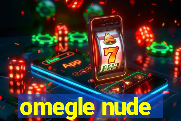 omegle nude